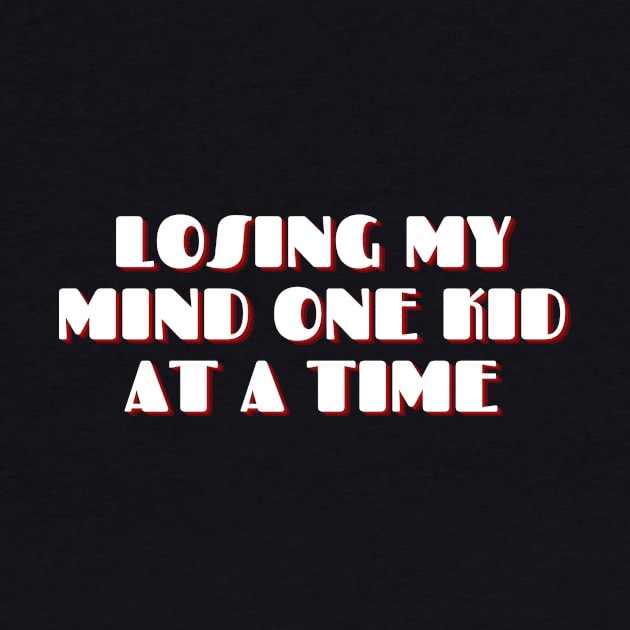 Losing My Mind One Kid At A Time design, Mom Gifts, Mother Merch, Crazy Mom design, Funny Mom design Mother's day Gift by The Queen's Art